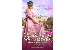His Matchmaking Wallflower: A Regency Historical Romance (The Wallflower Brides Club Book 1)