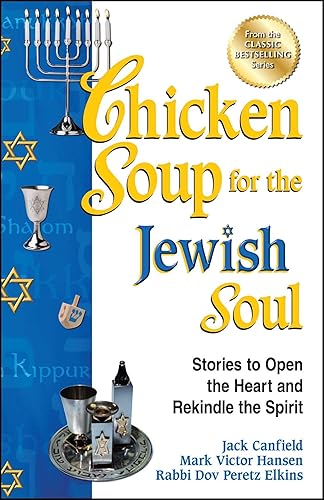 Download Chicken Soup for the Jewish Soul: Stories to Open the Heart and Rekindle the Spirit PDF