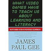 What Video Games Have to Teach Us About Learning and Literacy. Second Edition: Revised and Updated Edition