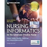 Nursing Informatics for the Advanced Practice Nurse, Third Edition: Patient Safety, Quality, Outcomes, and Interprofessionalism