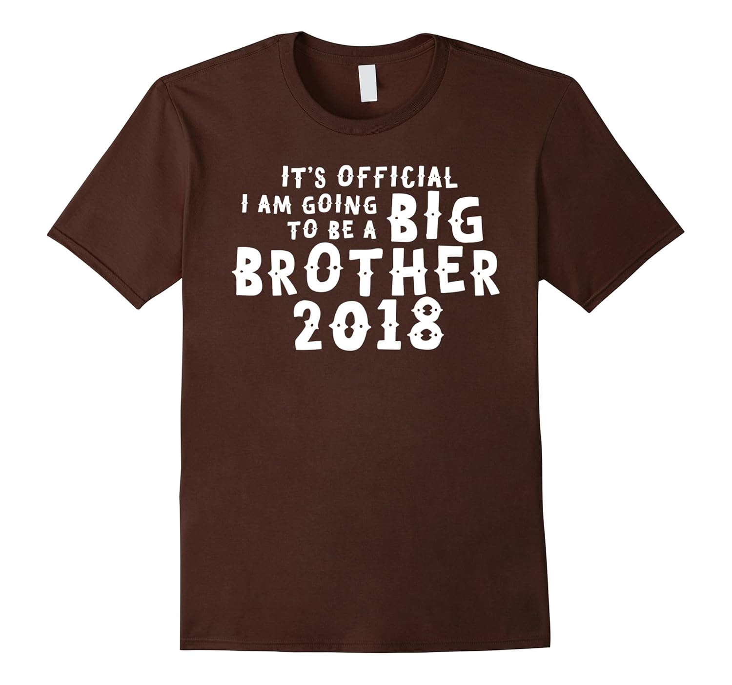 It's Official I Am Going To Be A Big Brother 2018 T-Shirt-anz