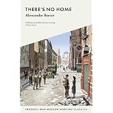 There's No Home: 7790 Wartime Classics (Imperial War Museum Wartime Classics)
