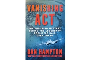 Vanishing Act: The Enduring Mystery Behind the Legendary Doolittle Raid over Tokyo