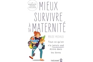Mieux survivre à ta maternité: Tout ce qu'on n'a jamais osé écrire dans les livres (NON CLASSE) (French Edition)