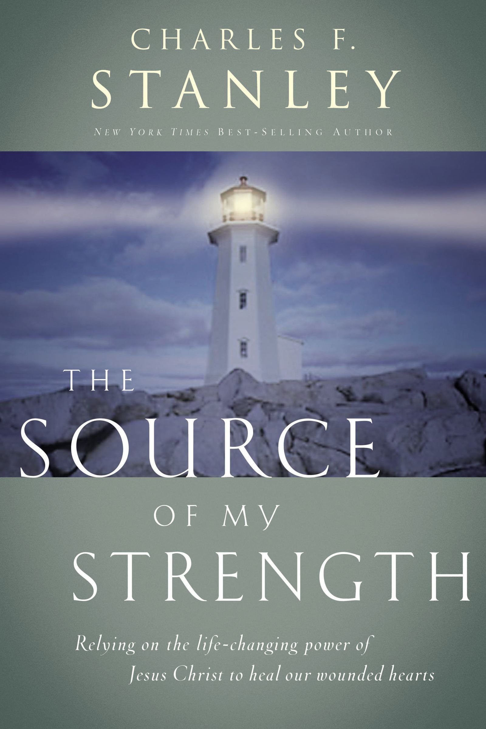 The Source of My Strength: Relying on the Life-Changing Power of Jesus to Heal Our Wounded Hearts