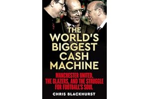 The World's Biggest Cash Machine: Manchester United, the Glazers, and the Struggle for Football's Soul