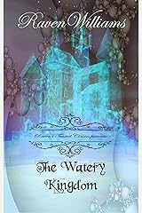 Raven's Twisted Classics presents:  The Watery Kingdom Kindle Edition