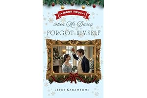 When Mr Darcy Forgot Himself: A Light-Hearted Pride & Prejudice Variation Novella (Christmas Variations: Pride & Prejudice Re