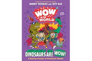 Wow in the World: Dinosaurs Are Wow!: A Roaring Thunder of Prehistoric Wonder