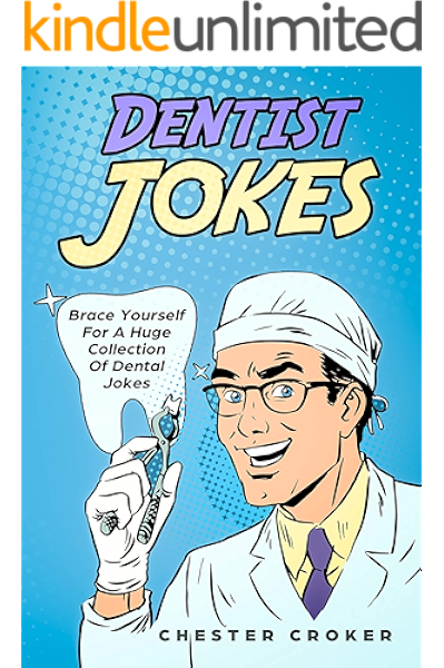 Amazon Com Dentist Jokes Huge Selection Of Funny Jokes For Dentists Ebook Croker Chester Kindle Store