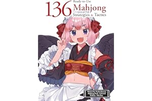 136 Ready-to-Use Mahjong Strategy and Tactics: Essential Tips and Techniques to Win More Mahjong Games