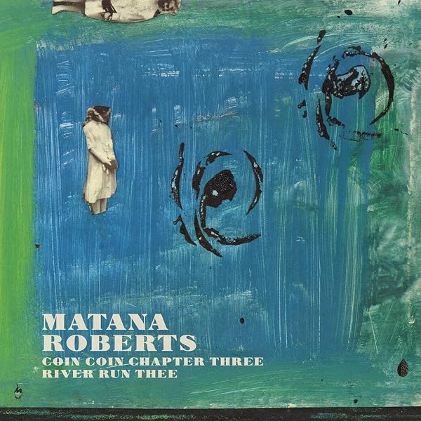 Coin Coin Chapter Three River Run Thee By Matana Roberts On Amazon Music Amazon Com amazon com