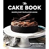 The Cake Book: Beautiful Sweet Treats for Every Craving