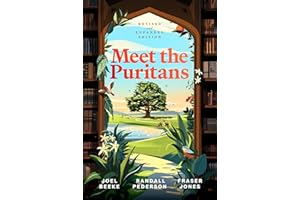 Meet the Puritans: A Guide to Their Lives and Books