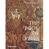 The Book of Kells: An Illustrated Introduction to the Manuscript in Trinity College Dublin
