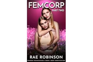 FEMCORP: PART TWO: Femdom Feminization, BDSM, Body Modification