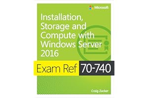 Exam Ref 70-740 Installation, Storage and Compute with Windows Server 2016