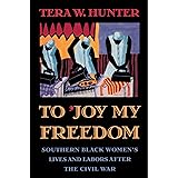 To 'Joy My Freedom: Southern Black Women's Lives and Labors after the Civil War