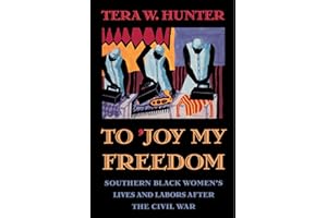 To 'Joy My Freedom: Southern Black Women's Lives and Labors after the Civil War