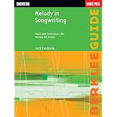 Melody in Songwriting Tools and Techniques for Writing Hit Songs | Learn to Craft Memorable Melodies and Harmonies | Berklee Guide Songwriting Book for All Levels