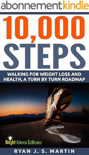 Download 10,000 Steps: Walking for Weight Loss, Walking for Health: A Turn by Turn Roadmap (Weight Loss Series Book 1) (English Edition) PDF