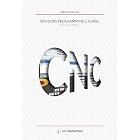 CNC 50 Hour Programming Course: (Second Edition / January 2018)