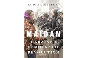 Maidan: Ukraine’s Democratic Revolution (McGill-Queen's Studies in Protest, Power, and Resistance Book 11)