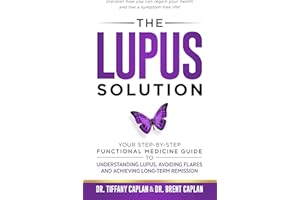 The Lupus Solution: Your Step-By-Step Functional Medicine Guide to Understanding Lupus, Avoiding Flares and Achieving Long-Te