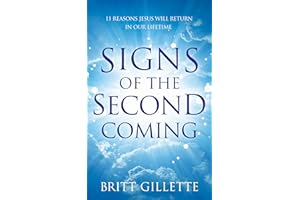 Signs Of The Second Coming: 11 Reasons Jesus Will Return in Our Lifetime