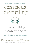 Conscious Uncoupling: 5 Steps to Living Happily Even After