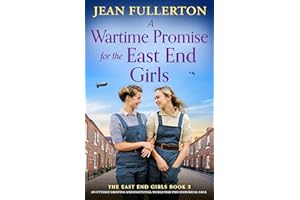 A Wartime Promise for the East End Girls: An utterly gripping and emotional World War Two historical saga