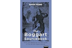 The Boggart Sourcebook: Texts and Memories for the Study of the British Supernatural