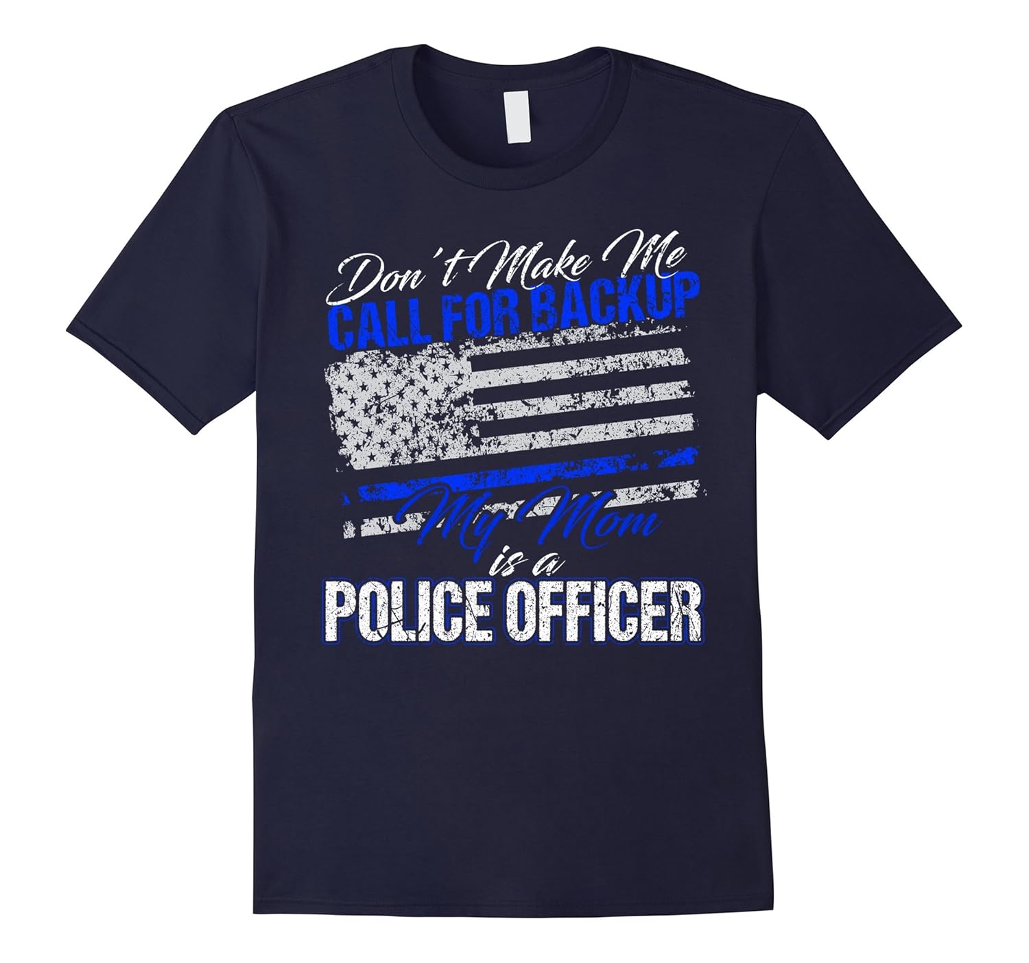 Police Officer Mom Tshirt Don't Make Me Call For Backup-ANZ