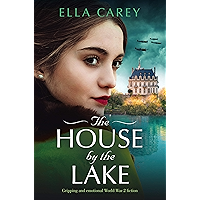 The House by the Lake: Gripping and emotional World War 2 fiction (Secrets of Paris) book cover The House by the Lake: Gripping and emotional World War 2 fiction (Secrets of Paris) book cover