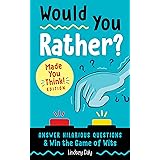 Would You Rather? Made You Think! Edition: Answer Hilarious Questions and Win the Game of Wits