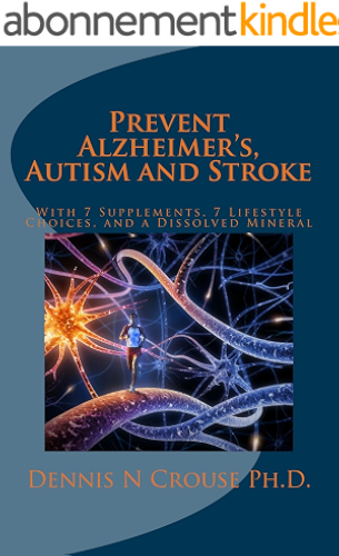 Download Prevent Alzheimer's, Autism and Stroke: With 7 Supplements, 7 Lifestyle Choices, and a Dissolved Mineral (English Edition) PDF