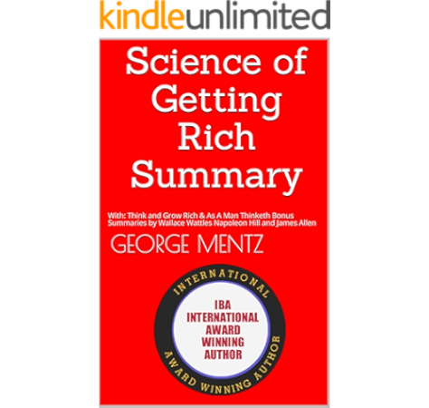 Amazon Com Science Of Getting Rich Summary With Think And Grow Rich As A Man Thinketh Bonus Summaries By Wallace Wattles Napoleon Hill And James Allen Pocket Condensed Book 1 Ebook Mentz