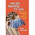 We Are Dancing for You: Native Feminisms and the Revitalization of Women's Coming-of-Age Ceremonies (Indigenous Confluences)