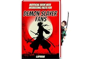 Book of Interesting Facts for Demon Slayer Fans: Demon Slayer Book with more than 250 Mind-Blowing Facts and Trivia about the Demon Slayer Manga, ... Figures (Mind-Blowing Trivia and Facts)