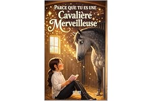 Parce que tu es une cavalière merveilleuse: Des histoires inspirantes de cavalières sur le courage, la force intérieure et la