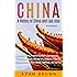 China: A History of China and East Asia: Ancient China, Economy, Communism, Capitalism, Culture, Martial Arts, Medicine, Military, People including Mao Zedong, Confucius, and Sun Tzu [3rd Edition]