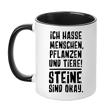 TassenTicker® - ''Ich Hasse Menschen, Pflanzen und Tiere! Steine sind okay'' - Geschenk Tasse - hochwertige Kaffee - Arbeit (