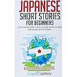 Japanese Short Stories for Beginners: 20 Captivating Short Stories to Learn Japanese & Grow Your Vocabulary the Fun Way! (Eas