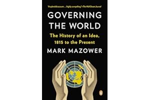 Governing the World: The History of an Idea, 1815 to the Present