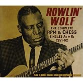 Howlin ' Wolf: The Complete RPM &amp; Chess Singles As &amp; Bs, 1951-62