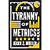 The Tyranny of Metrics
