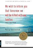 We Wish to Inform You That Tomorrow We Will Be Killed with Our Families: Stories From Rwanda (Bestselling Backlist)