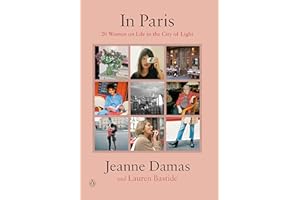 In Paris: 20 Women on Life in the City of Light