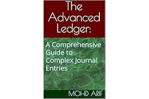 The Advanced Ledger: : A Comprehensive Guide to Complex Journal Entries