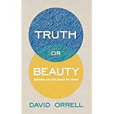 Truth or Beauty: Science and the Quest for Order